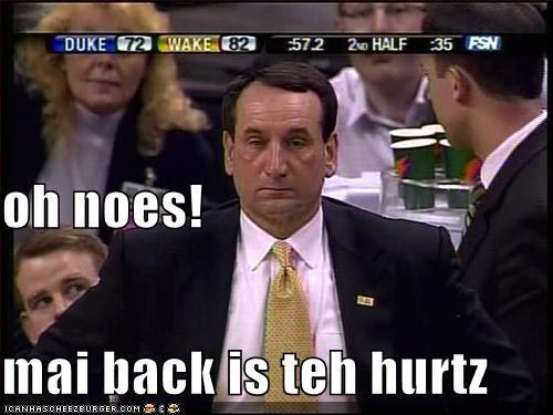 Coach K Has a Sore Back